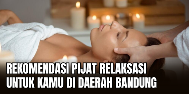 Relaksasi Hemat di Bandung 7 Spa Budget-Friendly yang Bikin Pikiran & Tubuh Segar